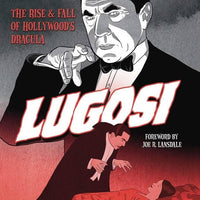 LUGOSI RISE & FALL OF HOLLYWOODS DRACULA HC (O/A)