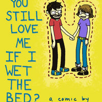 WILL YOU STILL LOVE ME IF I WET THE BED GN
