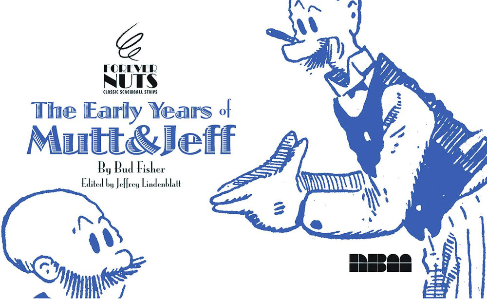 FOREVER NUTS THE EARLY YEARS OF MUTT & JEFF HC