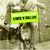 GIRAFFES IN MY HAIR A ROCK N ROLL LIFE HC