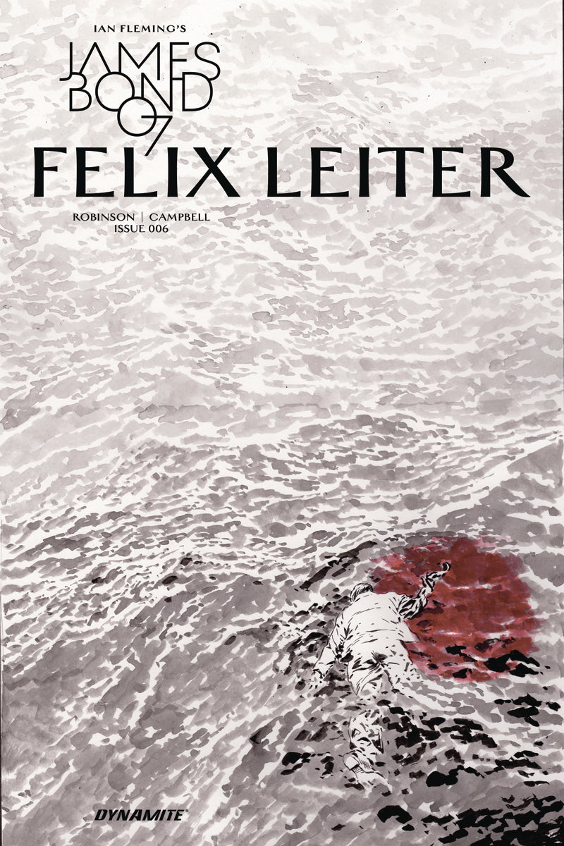 JAMES BOND FELIX LEITER #6 (OF 6) CVR B 10 COPY B&W INCV (NE