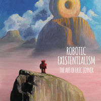 ROBOTIC EXISTENTIALISM ART OF ERIC JOYNER HC (C: 0-1-2)