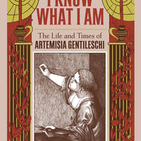 I KNOW WHAT I AM HC TRUE STORY ARTEMISIA GENTILESCHI (C: 0-1
