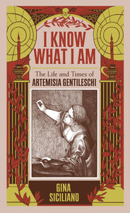 I KNOW WHAT I AM HC TRUE STORY ARTEMISIA GENTILESCHI (C: 0-1