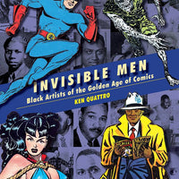 INVISIBLE MEN TRAILBLAZING BLACK ARTISTS OF COMIC BOOKS HC