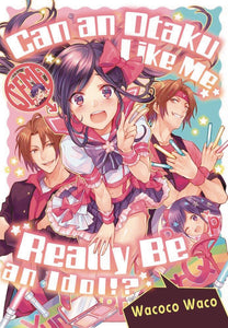 CAN AN OTAKU LIKE ME REALLY BE AN IDOL GN (MR) (C: 0-1-0)