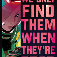 WE ONLY FIND THEM WHEN THEYRE DEAD #4 2ND PTG