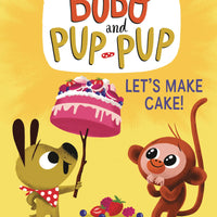 BOBO AND PUP-PUP YR GN LETS MAKE CAKE (C: 0-1-0)