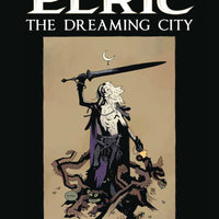 MOORCOCK ELRIC HC VOL 04 (OF 4) DREAMING CITY PX MIGNOLA ED